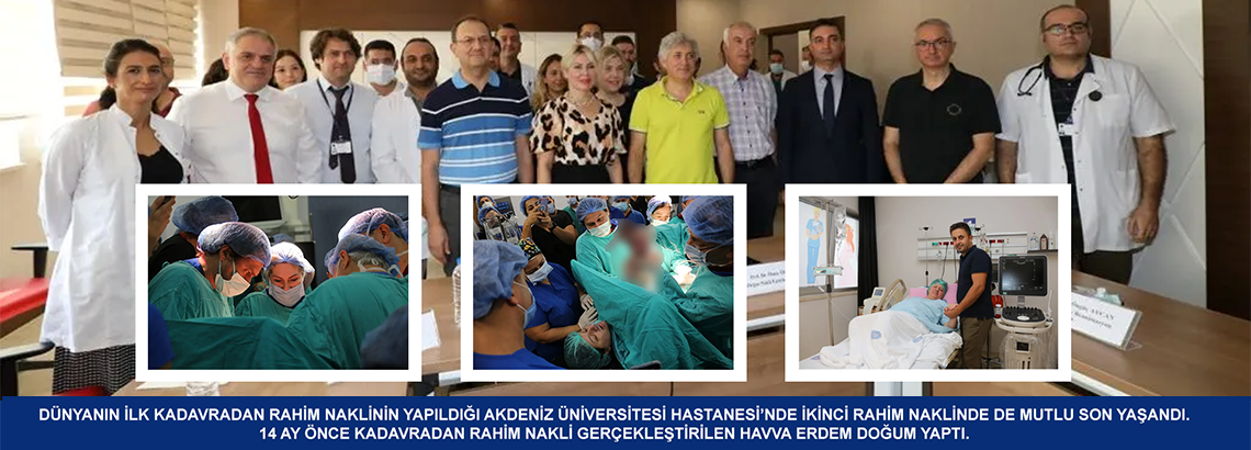 Dünyanın ilk kadavradan rahim naklinin yapıldığı Akdeniz Üniversitesi Hastanesi'nde ikinci rahim naklinde de mutlu son yaşandı.